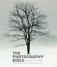 Michael Freeman's Photo School: Fundamentals : The essential guide to photography