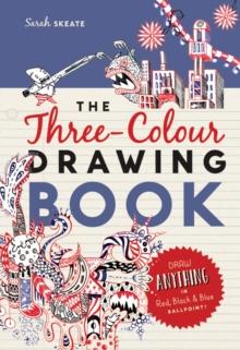 The Three-Colour Drawing Book : Draw anything with red, blue and black ballpoint pens