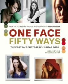 One Face, Fifty Ways : The Portrait Photography Ideas Book