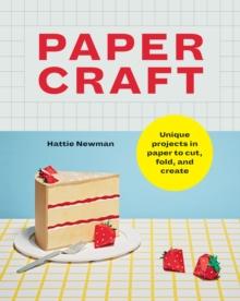 Papercraft : Unique projects in paper to cut, fold, and create