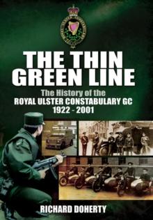 The Thin Green Line : The History of the Royal Ulster Constabulary GC, 1922-2001