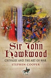 Sir John Hawkwood : Chivalry and the Art of War