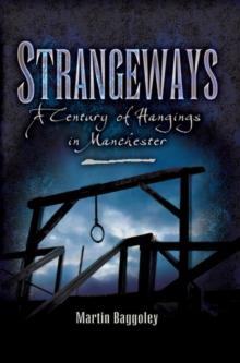 Strangeways : A Century of Hangings in Manchester