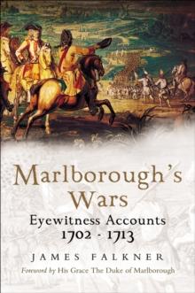 Marlborough's Wars : Eyewitness Accounts, 1702-1713