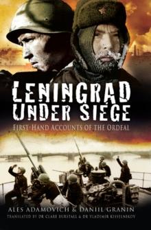 Leningrad Under Siege : First-Hand Accounts of the Ordeal