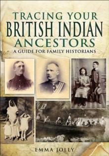 Tracing Your British Indian Ancestors : A Guide for Family Historians