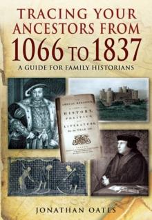 Tracing Your Ancestors from 1066 to 1837 : A Guide for Family Historians