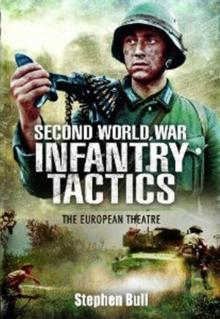 Second World War Infantry Tactics : The European Theatre