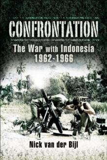 Confrontation : The War with Indonesia, 1962-1966