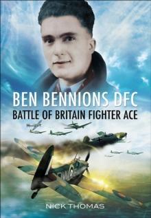 Ben Bennions DFC : Battle of Britain Fighter Ace