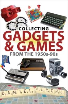 Collecting Gadgets & Games from the 1950s-90s