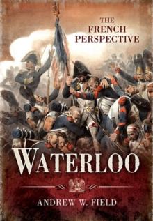 Waterloo : The French Perspective