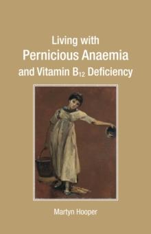 Living with Pernicious Anaemia and Vitamin B12 Deficiency