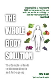 The Whole Body Solution : The Complete Guide to Ultimate Health and Anti-ageing