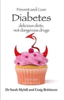 Prevent and Cure Diabetes : Delicious Diets, Not Dangerous Drugs