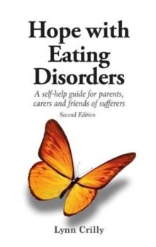 Hope with Eating Disorders Second Edition : A self-help guide for parents, carers and friends of sufferers