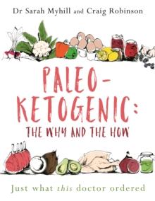 Paleo-Ketogenic: The Why and the How : Just what this doctor ordered