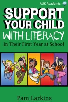 Support Your Child With Literacy : In Their First Year at School