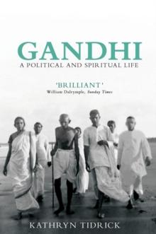 Gandhi : A Political and Spiritual Life