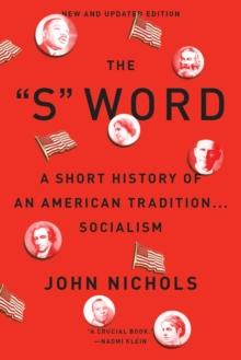 The "S" Word : A Short History of an American Tradition...Socialism