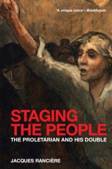 Staging the People : The Proletarian and His Double