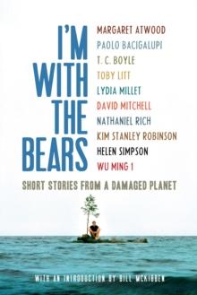 I'm With the Bears : Short Stories from a Damaged Planet