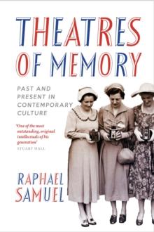 Theatres of Memory : Past and Present in Contemporary Culture