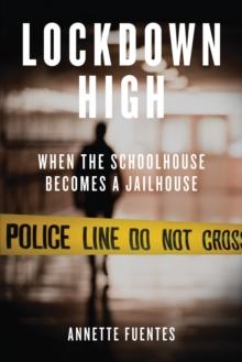 Lockdown High : When the Schoolhouse Becomes a Jailhouse