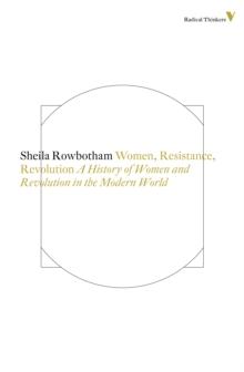 Women, Resistance and Revolution : A History of Women and Revolution in the Modern World