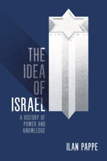 The Idea of Israel : A History of Power and Knowledge