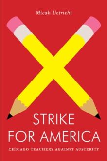 Strike for America : Chicago Teachers Against Austerity