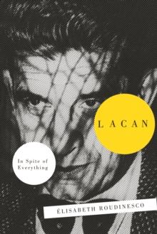 Lacan : In Spite of Everything