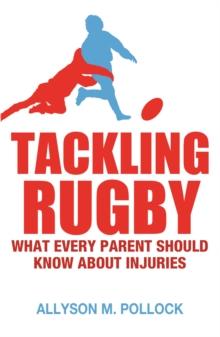 Tackling Rugby : What Every Parent Should Know