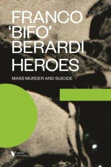 Heroes : Mass Murder and Suicide