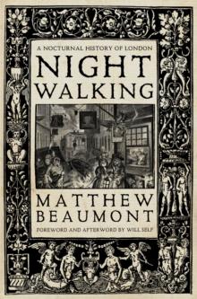 Nightwalking : A Nocturnal History of London