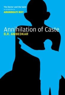 Annihilation of Caste : The Annotated Critical Edition