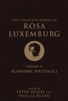 The Complete Works of Rosa Luxemburg, Volume II : Economic Writings 2