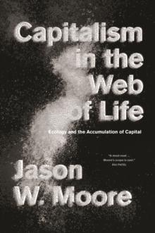 Capitalism in the Web of Life : Ecology and the Accumulation of Capital