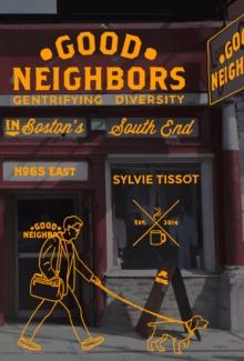 Good Neighbors : Gentrifying Diversity in Boston's South End