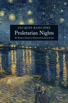 Proletarian Nights : The Workers' Dream in Nineteenth-Century France