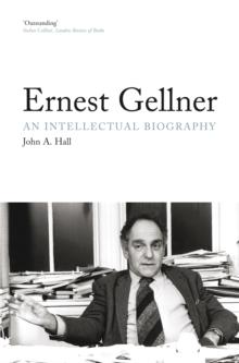 Ernest Gellner : An Intellectual Biography