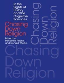 Chasing Down Religion : In the Sights of History and the Cognitive Sciences