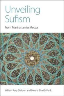 Unveiling Sufism : From Manhattan To Mecca