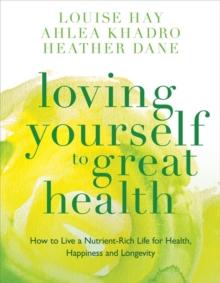 Loving Yourself to Great Health : Thoughts & Food?The Ultimate Diet