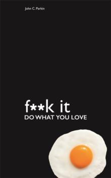 Fuck It: Do What You Love