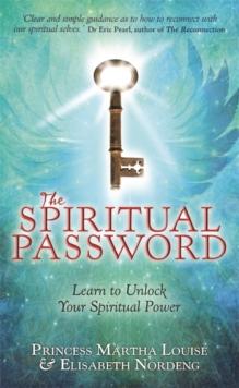 The Spiritual Password : Learn to Unlock Your Spiritual Power