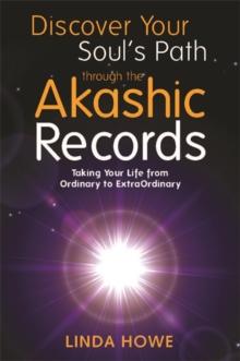 Discover Your Soul's Path Through the Akashic Records : Taking Your Life from Ordinary to ExtraOrdinary