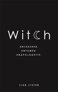 Witch : Unleashed. Untamed. Unapologetic.