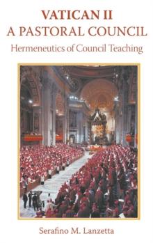 Vatican 2: A Pastoral Council : Hermeneutics of Council Teaching