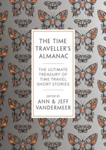 The Time Traveller's Almanac : 100 Stories Brought to You From the Future